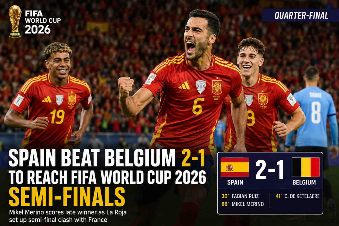 Spain Beat Belgium 2-1 to Reach FIFA World Cup 2026 Semi-Finals | Merino Sends La Roja Into Last Four